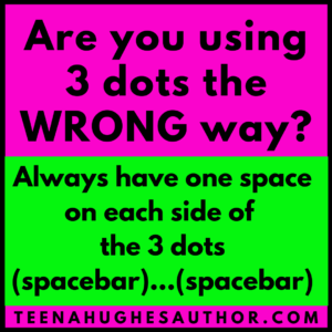 Are you using 3 dots in your writing